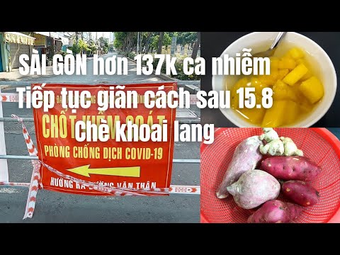 cách nấu khoai lang - NÓNG: Sài Gòn hơn 137k ca nhiễm - Tiếp tục giãn cách sau 15.8 - Nấu chè khoai lang